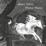 Sam Watts Mime Music